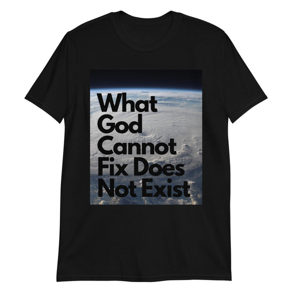 What God Cannot Fix Unisex T-Shirt