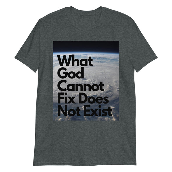 What God Cannot Fix Unisex T-Shirt