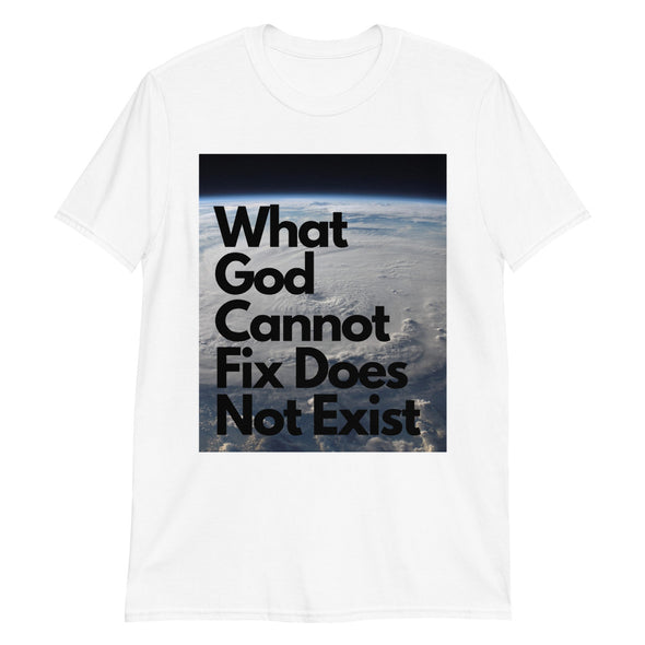 What God Cannot Fix Unisex T-Shirt